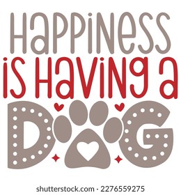 Happiness is Having a Dog - Boho Retro Style Dog T-shirt And SVG Design. Dog SVG Quotes T shirt Design, Vector EPS Editable Files, Can You Download This File.