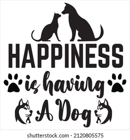 Happiness Is Having A Dog t-shirt design, vector file.