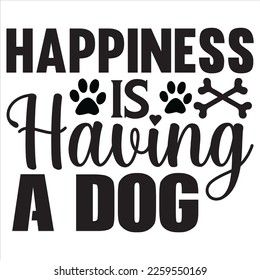 Happiness is Having a Dog t-shirt design vector file