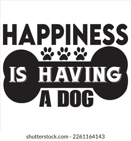 Happiness is Having a Dog t-shirt design vector file