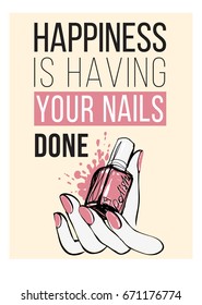 Happiness is having your nails done. Manicure salon positive banner. Fashion illustration. Nail lacquer, nail polish, vogue ads for design. T-shirt print idea.