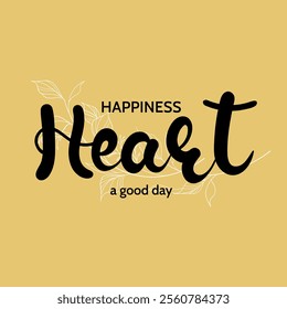 Happiness heart a good day slogan typography, vector illustration, for t-shirt graphic.
