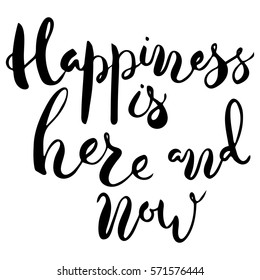 Happiness is here and now.Handdrawn brush lettering. Unique lettering made by hand. Great for posters, mugs, apparel design, print