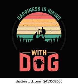 Happiness is hiking with dog quote vector vintage t shirt best design.