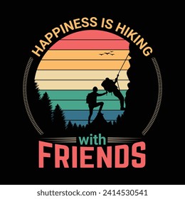 Happiness is hiking with friends vector vintage hiking t shirt design, quote hiking best vintage design.