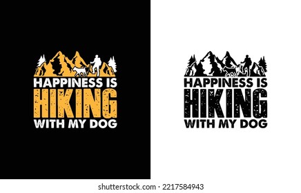 Happiness is Hiking with my Dog Hiking Quote T shirt design, typography