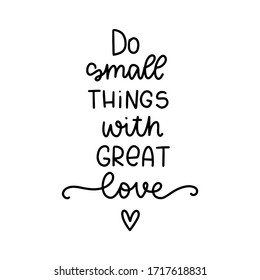 Happiness, hobby and creativity quote vector design with Do small things with great love. Handwritten modern calligraphy phrase and doodle heart image for craft shop banner or decoration.