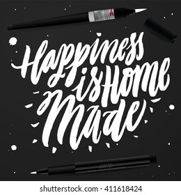 Happiness is Home Made. Positive quote handwritten with brush typography. Inspirational and motivational phrase. Hand lettering and calligraphy for your designs: t-shirts, poster, greeting cards, etc.