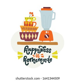 Happiness is homemade. Hand lettered kitchen quote. Home cooking print with a kitchen blender. Vector illustration. Isolated on white background  