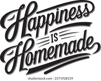 "Happiness is Homemade" is a heartwarming and inspirational typography design that celebrates the simple joys of life. This phrase embodies the essence of creating happiness through love, family,