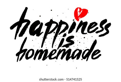 Happiness is homemade. Inspirational quote about life, home, relationship. Modern calligraphy phrase. Vector brush lettering for cards, wall art, posters.