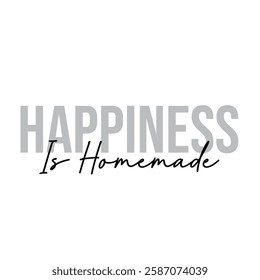 happiness is homemade text on white background.