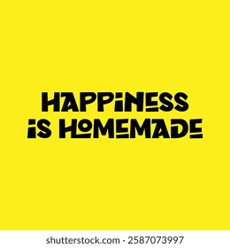 happiness is homemade text on yellow background.