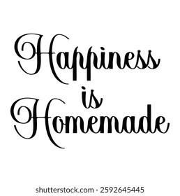 happiness is homemade text for T-shirt and other use on white  background.