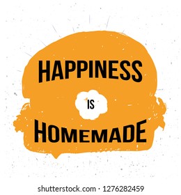 Happiness is homemade. Vector typography poster for wall, t-shirt design