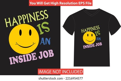 Happiness is an inside job t-shirt design