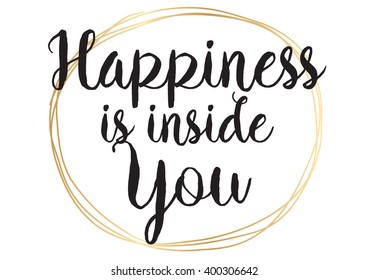 Happiness is inside you inspirational inscription. Greeting card with calligraphy. Hand drawn lettering design. Photo overlay. Typography for banner, poster or apparel design. Vector quote.