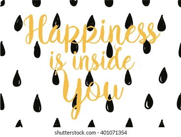 Happiness is inside you inspirational inscription. Greeting card with calligraphy. Hand drawn lettering design. Photo overlay. Typography for banner, poster or apparel design. Vector quote.