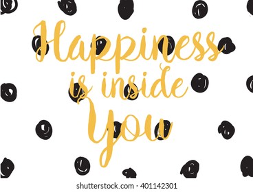 Happiness is inside you inspirational inscription. Greeting card with calligraphy. Hand drawn lettering design. Photo overlay. Typography for banner, poster or apparel design. Vector quote.