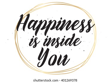 Happiness is inside you inspirational inscription. Greeting card with calligraphy. Hand drawn lettering design. Photo overlay. Typography for banner, poster or apparel design. Vector quote.