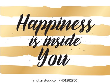 Happiness is inside you inspirational inscription. Greeting card with calligraphy. Hand drawn lettering design. Photo overlay. Typography for banner, poster or apparel design. Vector quote.