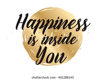 Happiness is inside you inspirational inscription. Greeting card with calligraphy. Hand drawn lettering design. Photo overlay. Typography for banner, poster or apparel design. Vector quote.