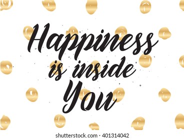 Happiness is inside you inspirational inscription. Greeting card with calligraphy. Hand drawn lettering design. Photo overlay. Typography for banner, poster or apparel design. Vector quote.