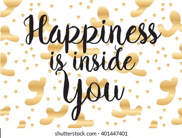 Happiness is inside you inspirational inscription. Greeting card with calligraphy. Hand drawn lettering design. Photo overlay. Typography for banner, poster or apparel design. Vector quote.