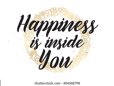 Happiness is inside you inspirational inscription. Greeting card with calligraphy. Hand drawn lettering design. Photo overlay. Typography for banner, poster or apparel design. Vector quote.
