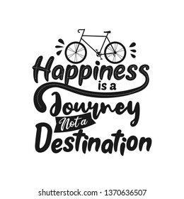 Happiness is a journey not a destination. Premium motivational quote. Typography quote. Vector quote with white background