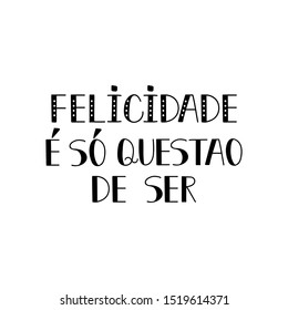 Happiness is just a matter of being in Portuguese. Ink illustration with hand-drawn lettering.