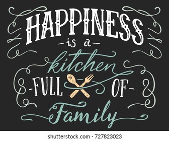 Happiness is a kitchen full of family. Hand lettering quote sign for home decor. Hand-drawn typography poster