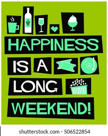 Happiness Is A Long Weekend! (Flat Style Vector Illustration Quote Poster Design)