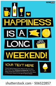 Happiness Is A Long Weekend! (Flat Style Vector Illustration Quote Poster Design) Text Box Template