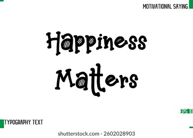  Happiness Matters Typography Text Calligraphy Motivational Quote
