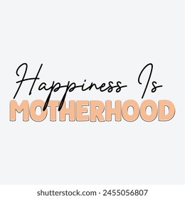 
Happiness Is Motherhood T-Shirt Design