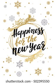Happiness for the New Year. Holiday greeting card with calligraphy and decorative elements. Handwritten modern lettering with xmas decorations on white background.