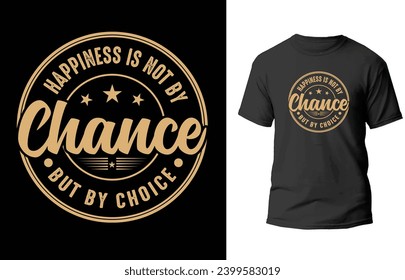 Happiness is not by chance but by choice vintage t-shirt design