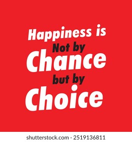 Happiness is not by chance but by choice motivational quotes 