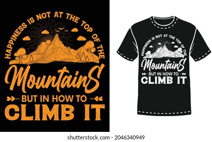 Happiness is on how to climb mountains mountain t-shirt design