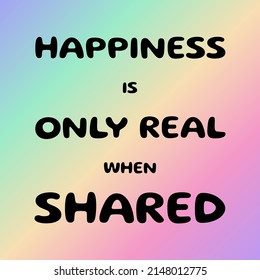 Happiness is only real when shared lettering vector.This design is best used for wallpaper, art print, room decor, mural concepts, tshirts, wall art. Lettering art with rainbow gradients.
