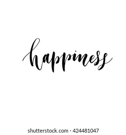 Happiness phrase for your design. Modern brush calligraphy. Ink illustration. Hand drawn lettering background. Isolated on white background.