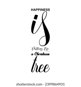 happiness is putting up a christmas tree black letter quote