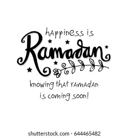 Happiness is Ramadan knowing that ramadan is coming very soon!. Hand lettering calligraphy.