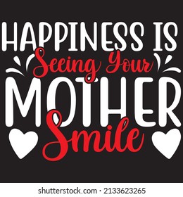 Happiness Is Seeing Your Mother Smile, Mom Svg Design.