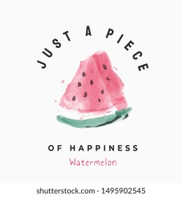 happiness slogan with a piece of watermelon watercolor style illustration