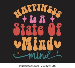 Happiness Is A State Of Mind Mind Retro svg,Retro Motivational quotes Svg,Motivational Sayings T-shirt, Mental Health shirt, Funny Quotes cut files