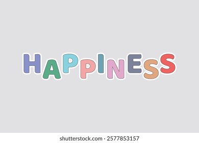 Happiness Sticker - Colorful Vector Design. Bright and cheerful "Happiness" sticker with a playful, multi-colored design. Perfect for digital art, scrapbooking, and motivational decor
