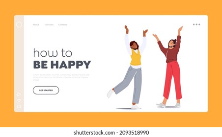 Happiness, Victory or Success. Landing Page Template. Happy Girls Jump with Raised Arms, Female Characters Feel Positive Emotion, Rejoice, Teenagers Good Mood Laugh. Cartoon People Vector Illustration