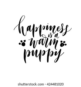 Happiness is warm puppy card. Hand drawn lettering background. Ink illustration. Hand drawn lettering background. Isolated on white background. Modern brush calligraphy. 
